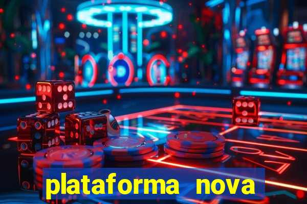 plataforma nova pagando hoje